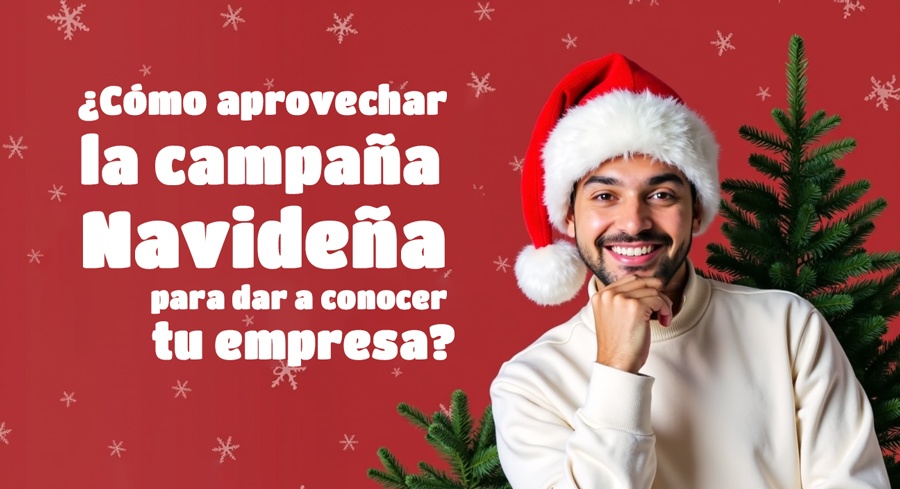 Cómo aprovechar la campaña navideña para dar a conocer tu empresa